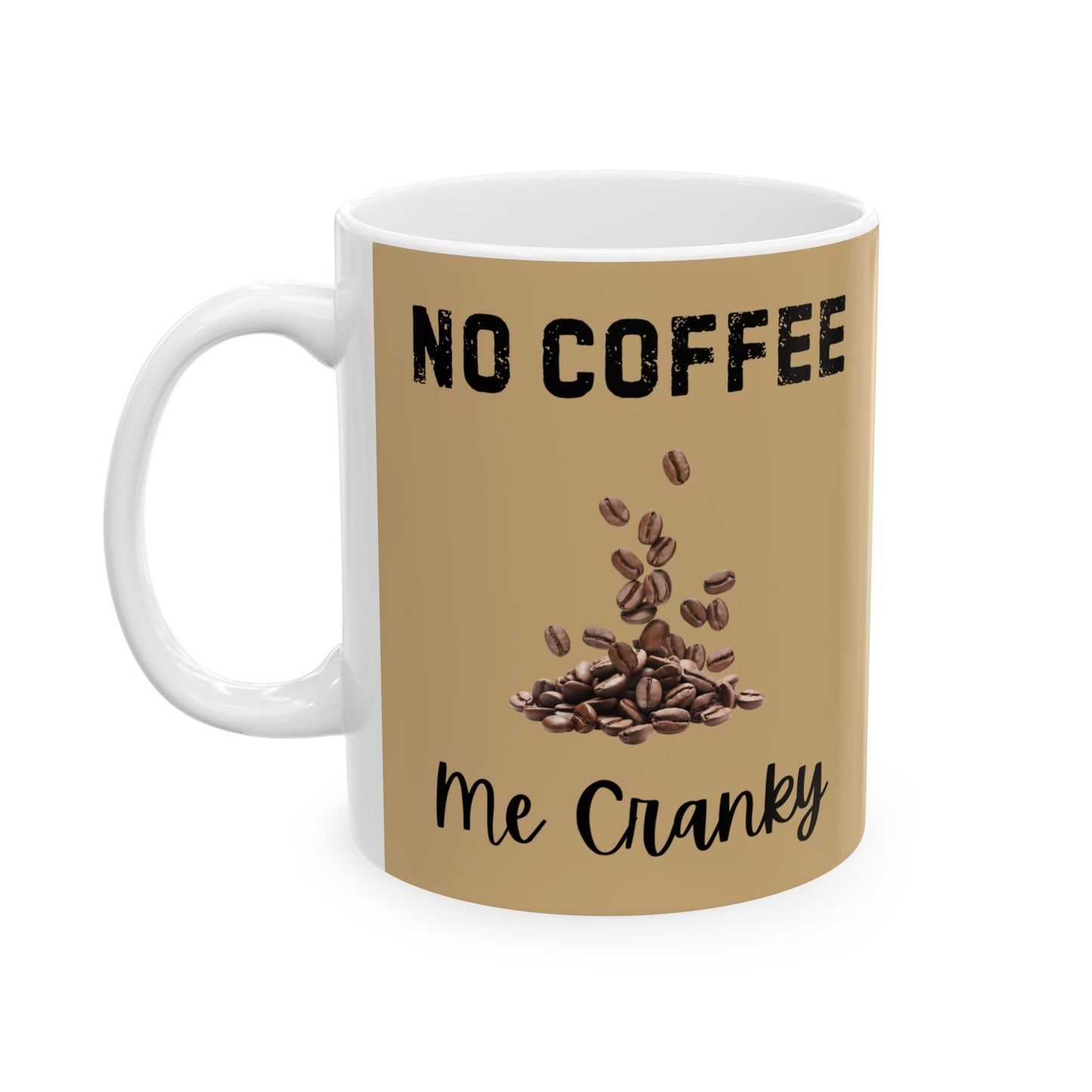 Funny Coffee Mug - "No Coffee, me cranky - Perfect Gift for Coffee Lovers