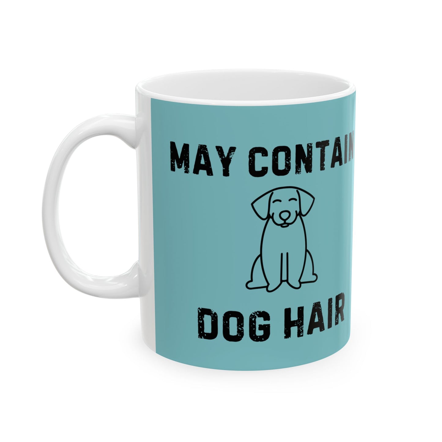 May contain Dog Hair Ceramic Mug – Perfect Gift for Dog Lovers