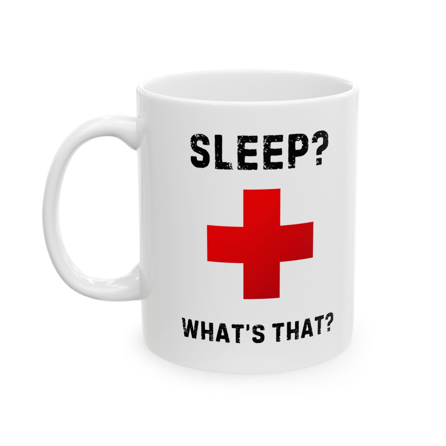 Funny Ceramic Mug - Sleep, What's That Design - Perfect Gift for Nurses, Medical Professionals