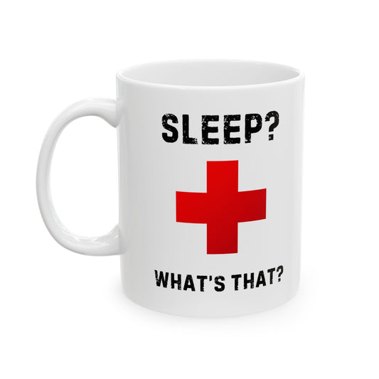 Funny Ceramic Mug - Sleep, What's That Design - Perfect Gift for Nurses, Medical Professionals