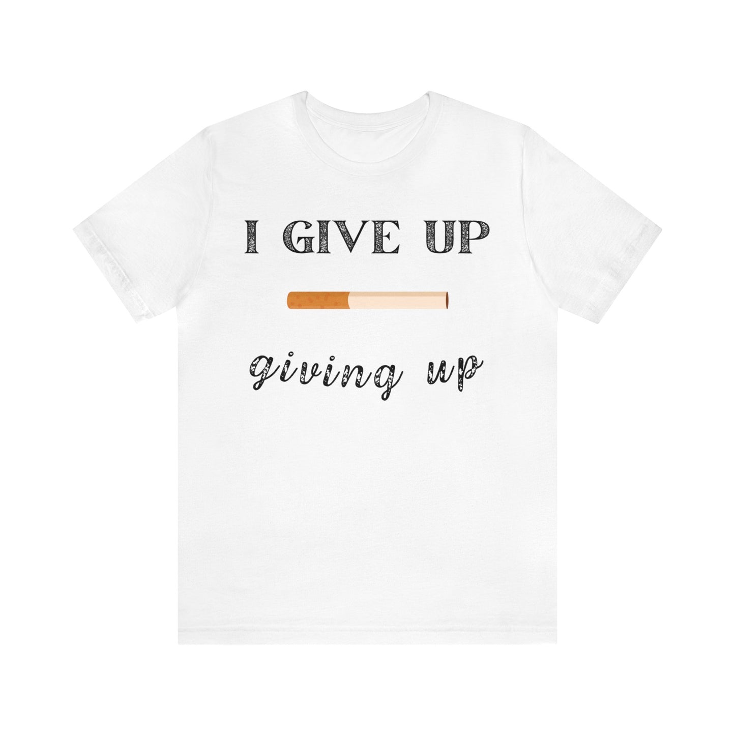 I give up giving up white tee