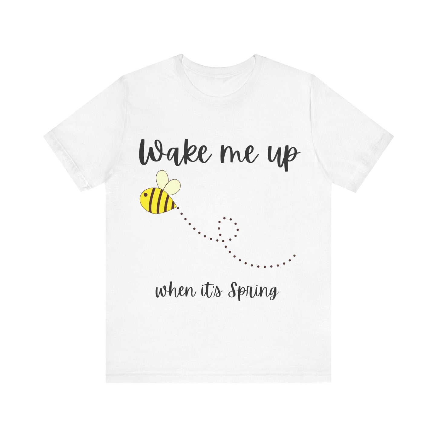 Spring Bee Unisex Jersey Tee - "Wake Me Up When It's Spring"