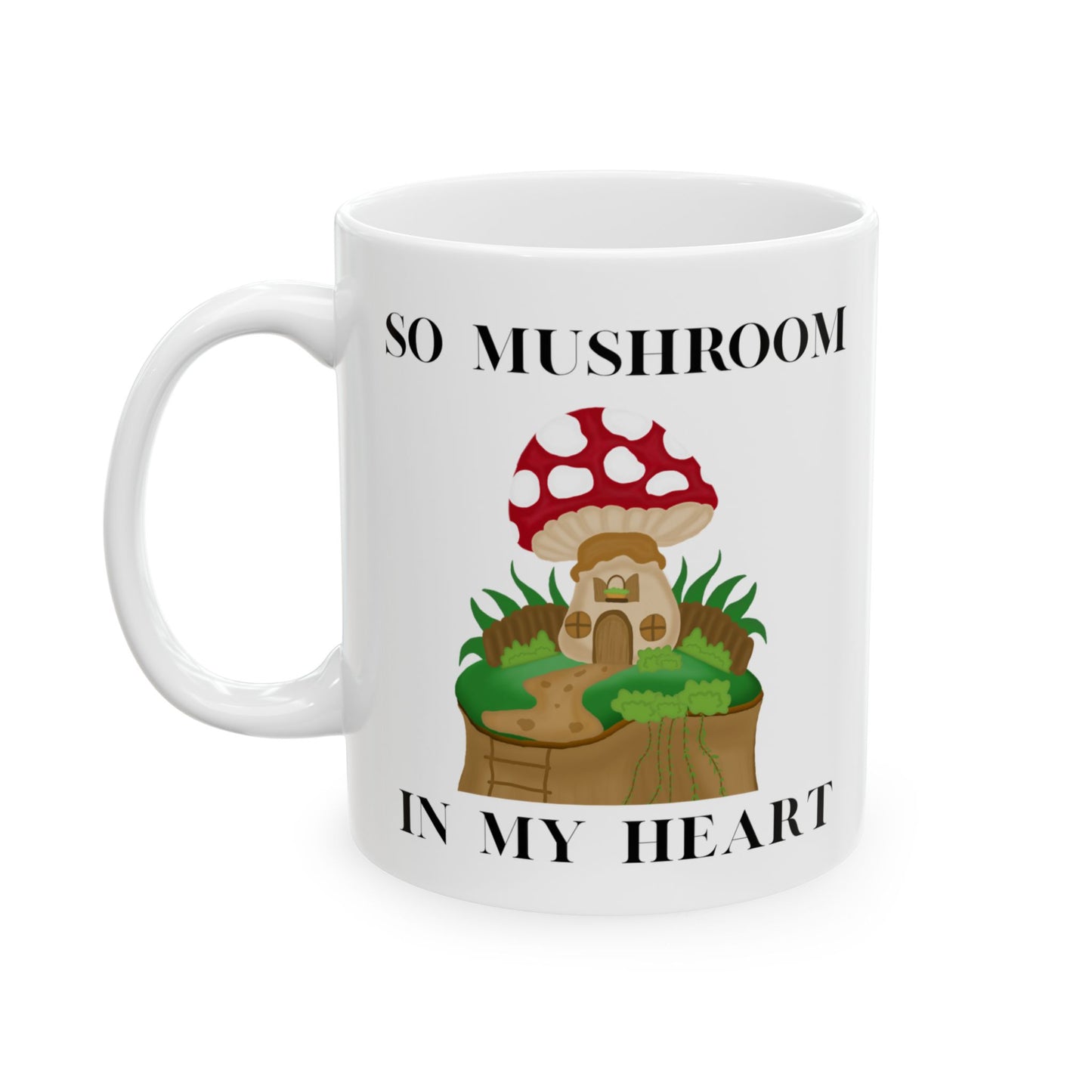 Funny Mushroom Ceramic Mug — “So Much Room in My Heart for You” (11oz)