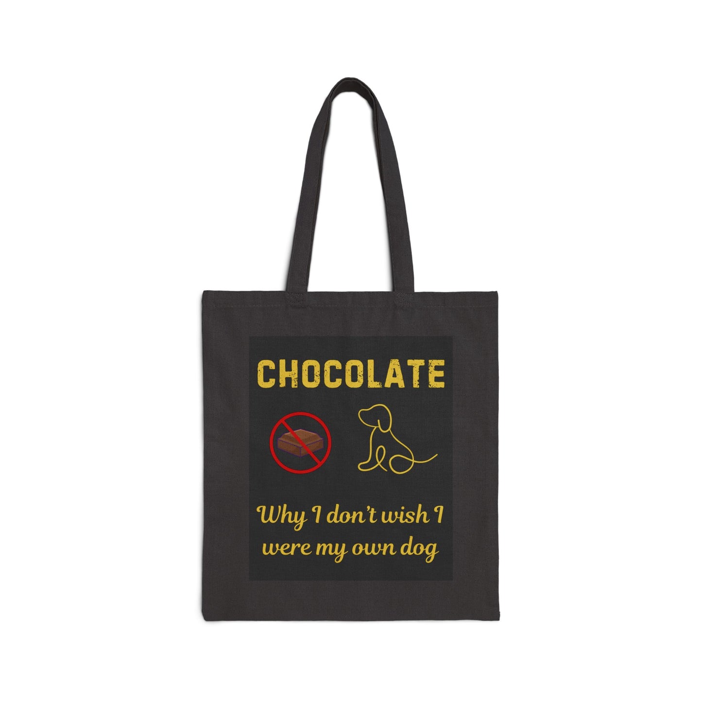 Funny Chocolate and  Dog Lovers Cotton Canvas Tote Bag - 'Chocolate: Why I Don't Wish I Were My Own Dog'