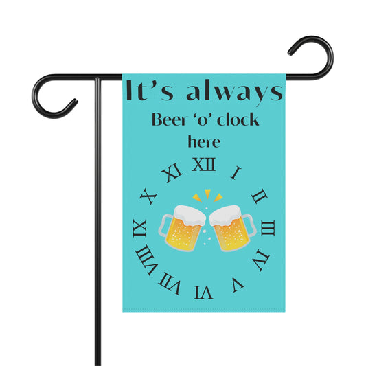 Fun Beer Garden Flag - "It's Always Beer 'o' Clock Here"