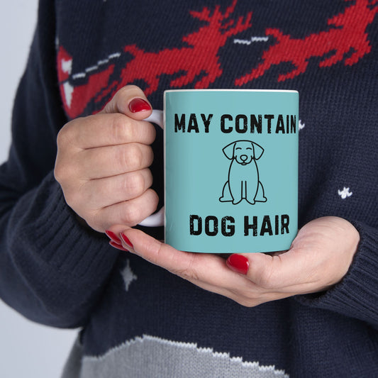 May contain Dog Hair Ceramic Mug – Perfect Gift for Dog Lovers
