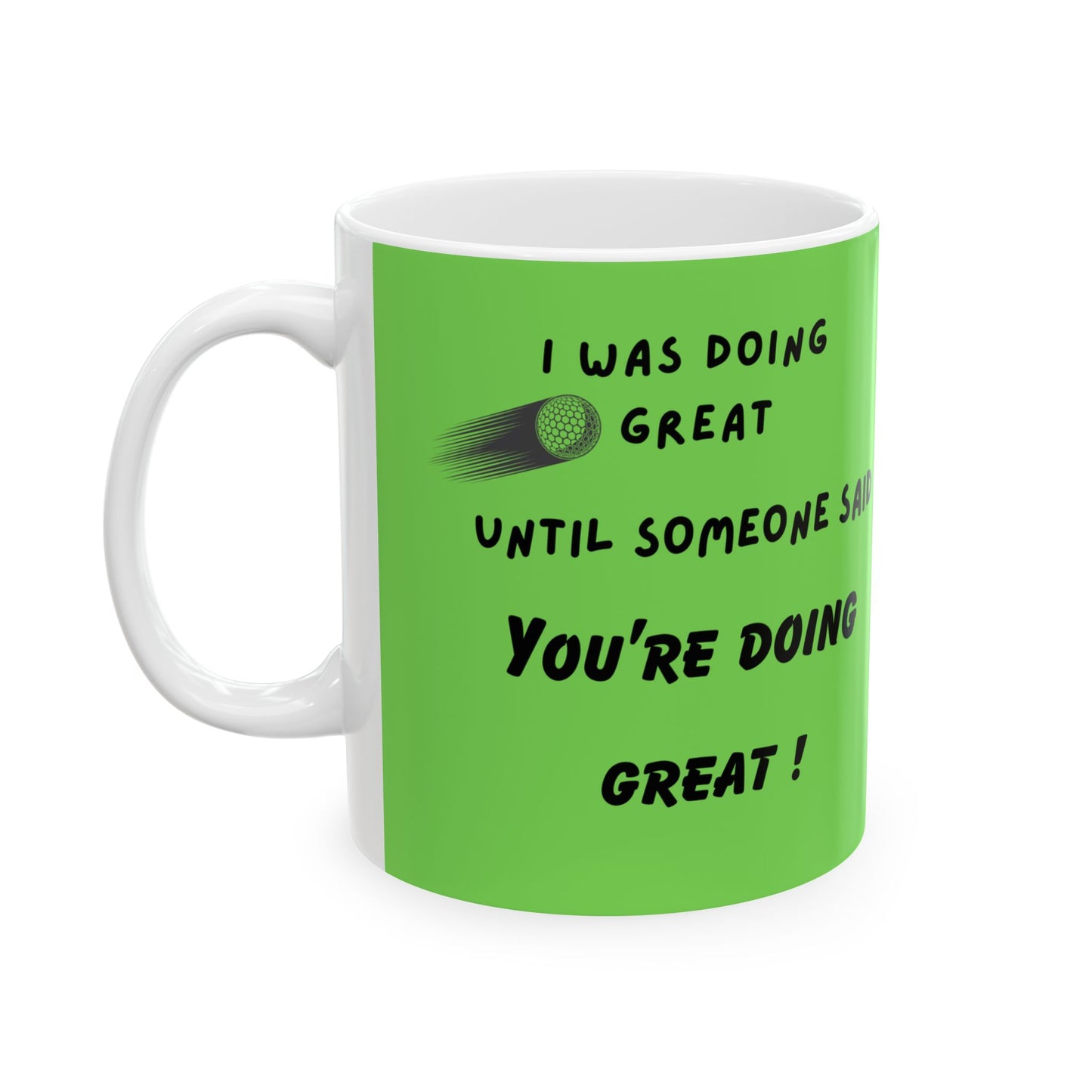 Funny Golf Mug  I was doing great until someone said you're doing great Perfect Gift for Golf Lovers