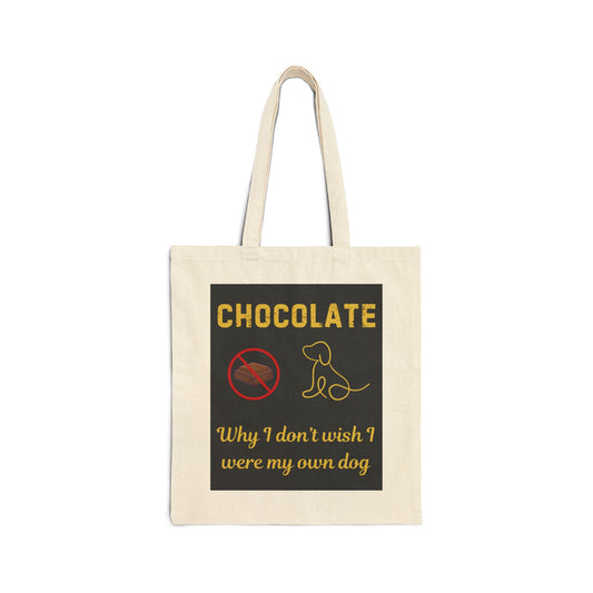 Funny Chocolate and  Dog Lovers Cotton Canvas Tote Bag - 'Chocolate: Why I Don't Wish I Were My Own Dog'