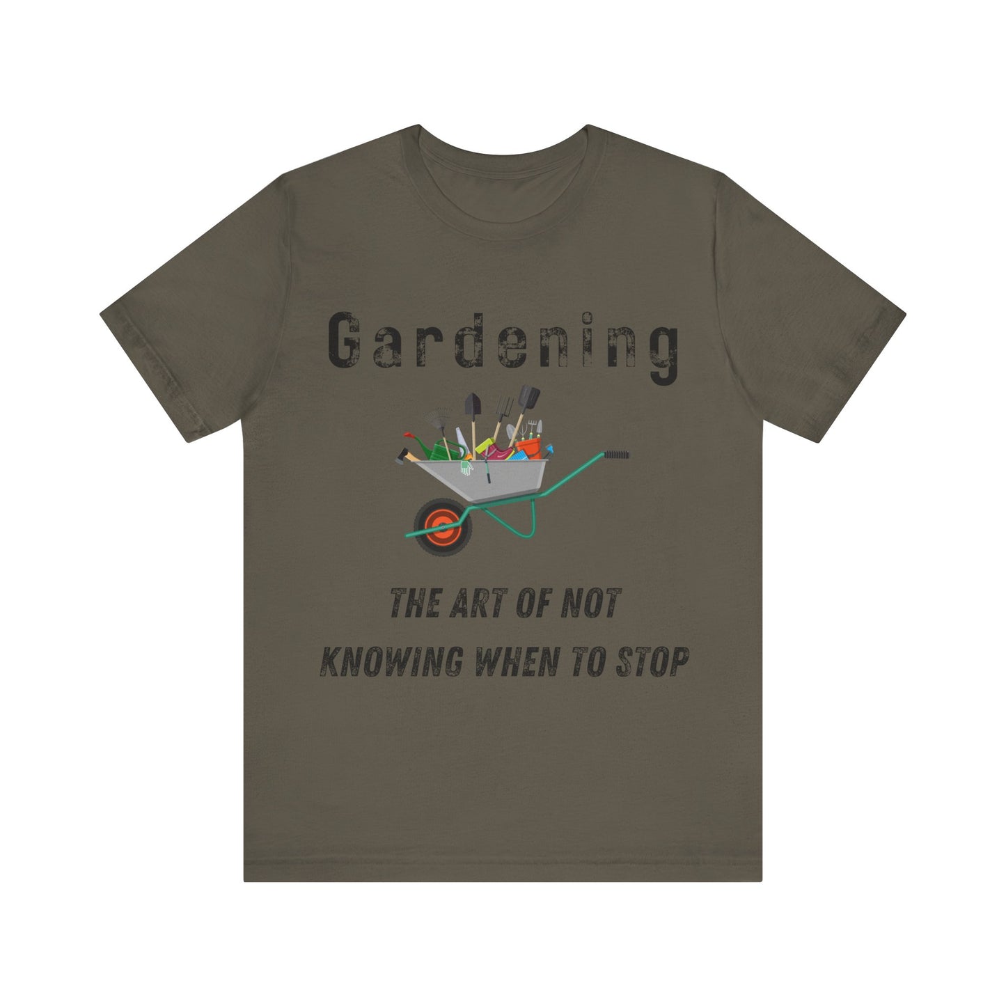 Gardening Unisex Tee - "The Art of Not Knowing When to Stop"