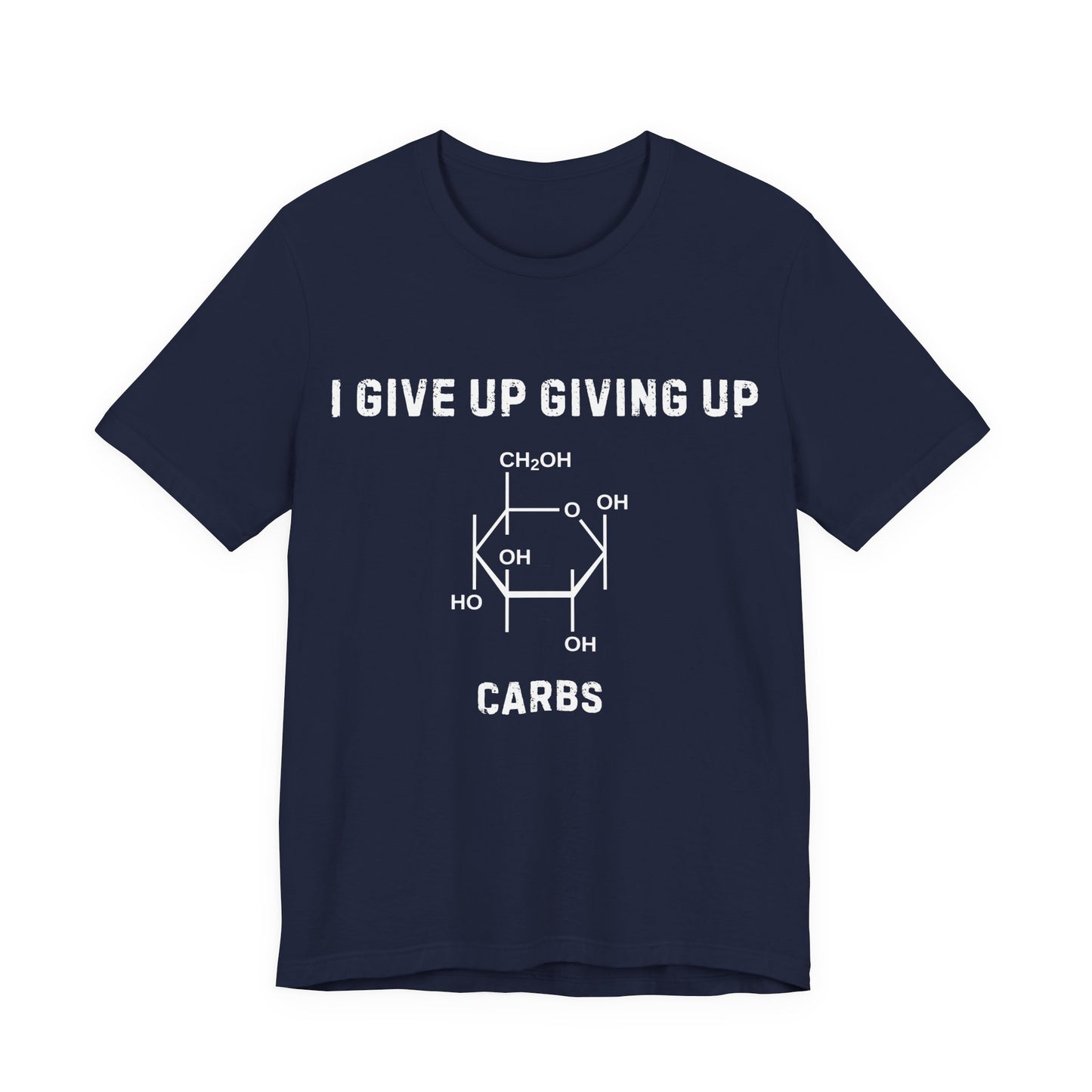 T-Shirt — “I Give Up Giving Up: Carbs” Funny Science Chemistry Tee