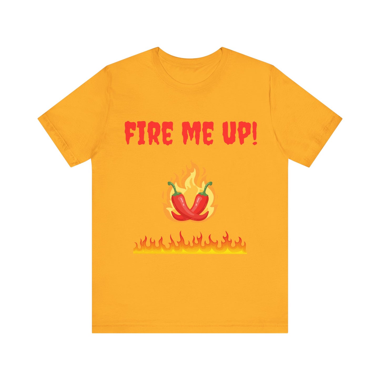 Fire Me Up! Unisex Short Sleeve Tee - Fun BBQ & Chili Enthusiast Shirt
