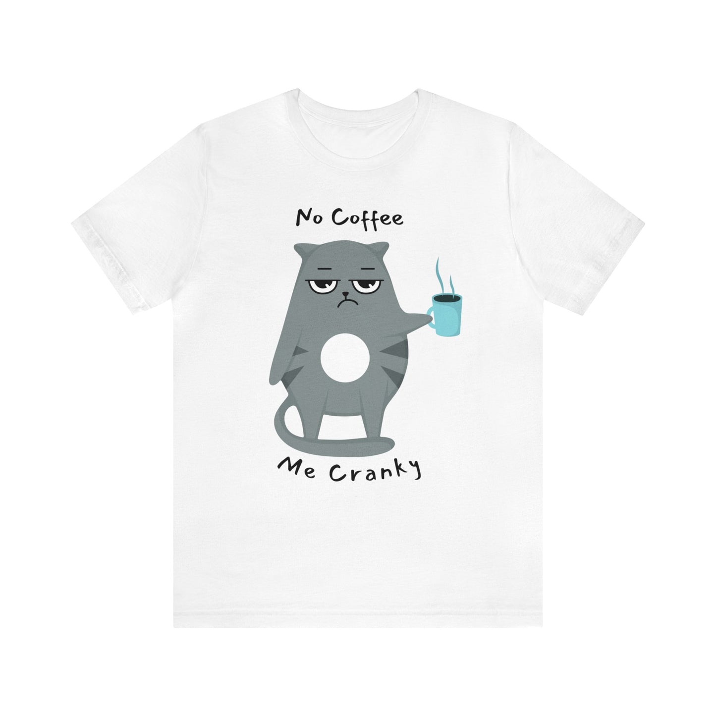 No coffeee me cranky white Tee