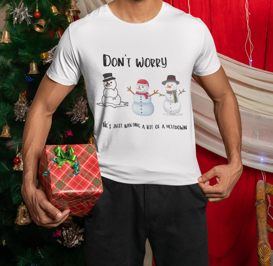Don't Worry Snowman Tee — 'He's Just Having a Bit of a Meltdown' Christmas Shirt
