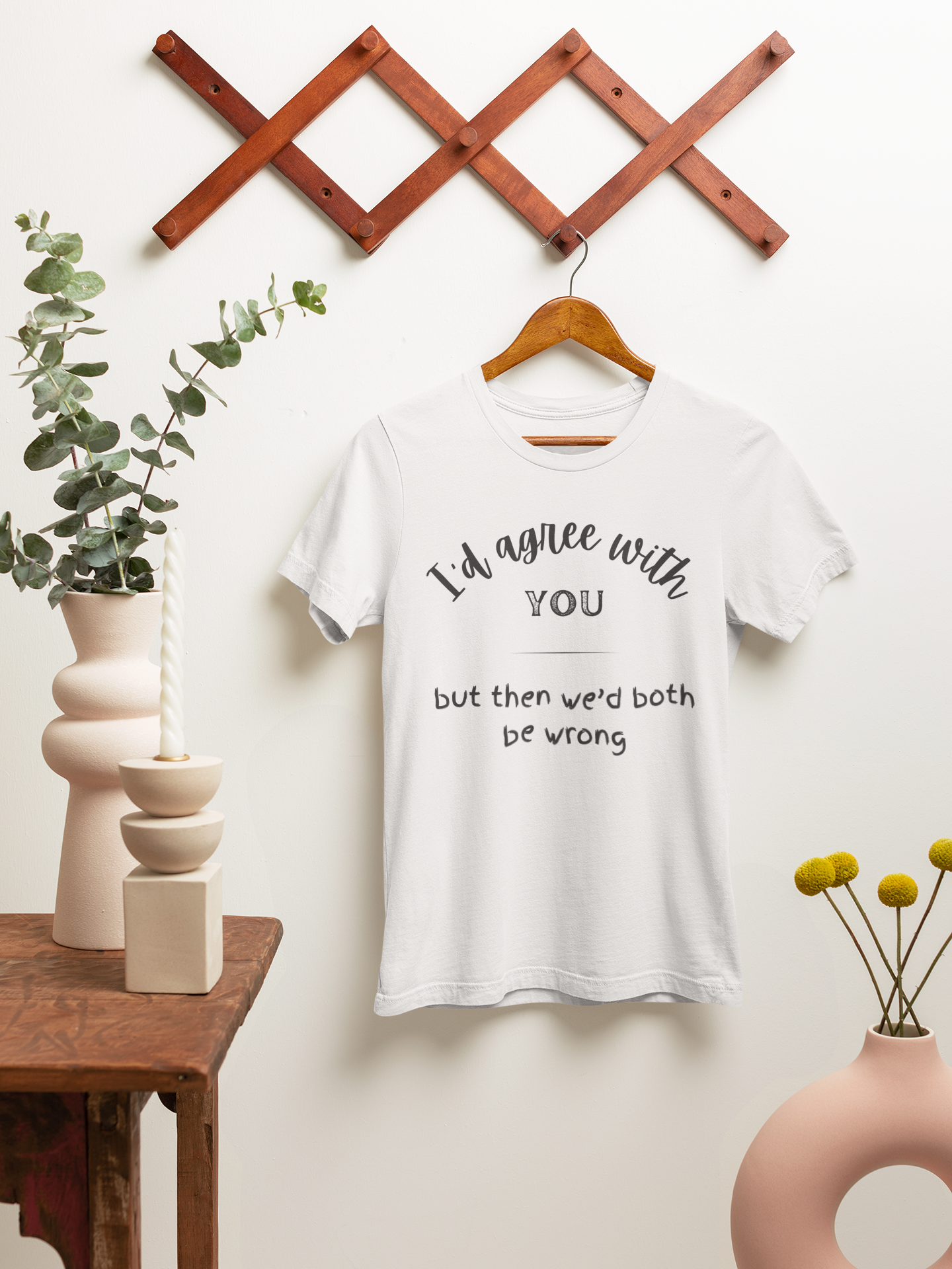 I'd agree with you white t-shirt