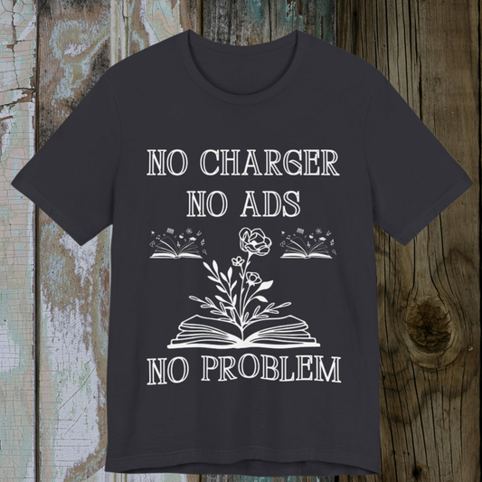 Book Lover T-Shirt - No Charger No Ads No Problem Reading Gift for Bibliophiles